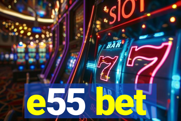 e55 bet